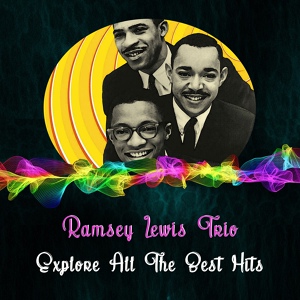 Обложка для Ramsey Lewis Trio - I Need You So