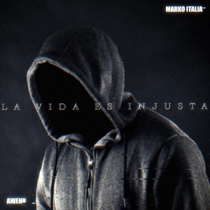Обложка для Marko Italia, Awenn - La Vida Es Injusta
