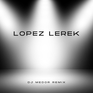 Обложка для Lopez Lerek - DJ Medor Remix