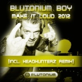 Обложка для Blutonium Boy - Make It Loud