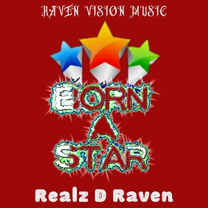 Обложка для Realz D Raven - Raised to Be a Star