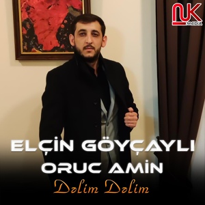 Обложка для Elçin Göyçaylı feat. Oruc Amin - Dəlim Dəlim