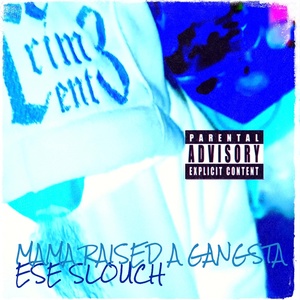 Обложка для Ese SlouCh - Mama Raised a Gangsta