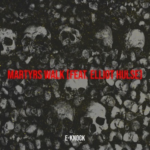 Обложка для E-Knock feat. Elliot Hulse - Martyrs Walk