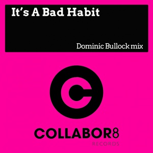 Обложка для Dominic Bullock - It's A Bad Habit