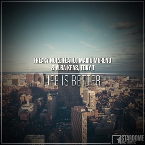 Обложка для Freaky Noize feat. DJ Mario Moreno, Alba Kras, Tony T - Life is better
