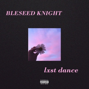 Обложка для BLESSED KNIGHT - Lxst Dance