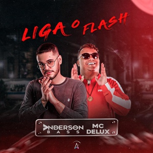 Обложка для Dj Anderson Bass, Mc Delux - Liga o Flash (Hey How)