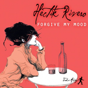 Обложка для Hectik Rivero - Forgive My Mood