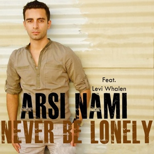 Обложка для Arsi Nami feat. Levi Whalen - Never Be Lonely