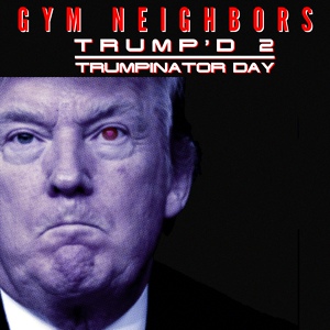 Обложка для Gym Neighbors - I Live In the White House Too (Which is Really Great!)