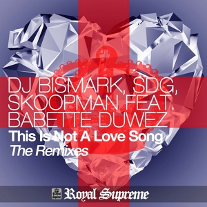 Обложка для DJ Bismark, SDG, Skoopman feat. Babette Duwez - This Is Not a Love Song