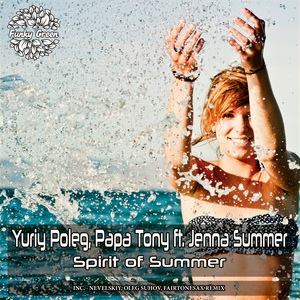 Обложка для Yuriy Poleg & Papa Tony - Spirit of Summer Feat Jenna Summer