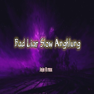 Обложка для Jeje R rmx - Bad Liar Slow Angklung