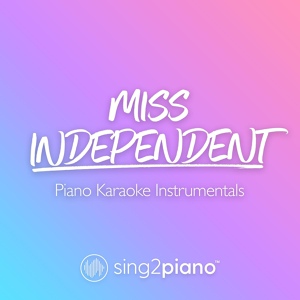 Обложка для Sing2Piano - Miss Independent (Higher Key) [Originally Performed by Ne-Yo]