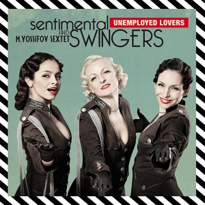 Обложка для Sentimental Swingers, Mihail Yossifov Sextet - Unemployed lovers RMX Hp. Hoeger and The Waz Exp.