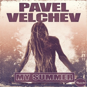 Обложка для Pavel Velchev - My Summer