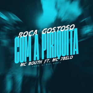 Обложка для MC Bouth, Mc 7 Belo, DJ Biel Beats - Roça Gostoso Com a Piriquita