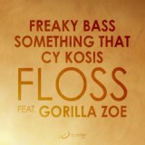 Обложка для Freaky Bass, Something That, Cy Kosis feat. Gorilla Zoe - Floss