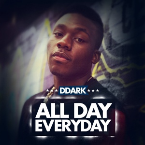 Обложка для Ddark - All Day Everyday