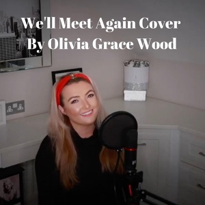 Обложка для Olivia Grace Wood - We'll Meet Again (Cover)
