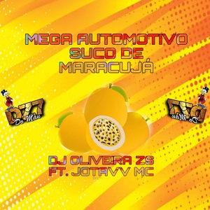 Обложка для DJ OLIVEIRA ZS feat. JOTT4V MC - MEGA AUTOMOTIVO SUCO DE MARACUJÁ