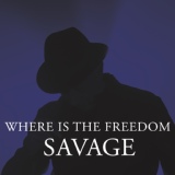 Обложка для Savage - WHERE IS THE FREEDOM