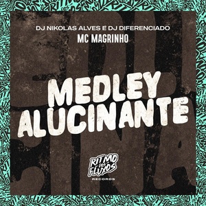 Обложка для MC Magrinho, DJ Nikolas Alves, DJ Diferenciado - Medley Alucinante