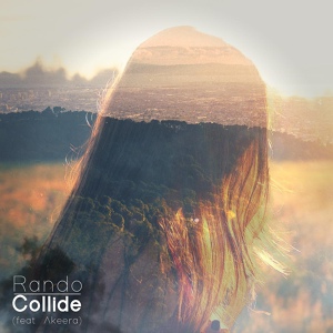 Обложка для Rando feat. Akeera - Collide (feat. Akeera)