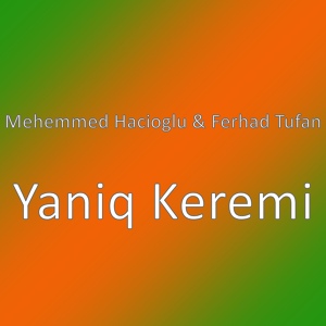 Обложка для Mehemmed Hacioglu feat. Ferhad Tufan - Yaniq Keremi