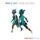 Обложка для Mike D' Jais - Those Old Days