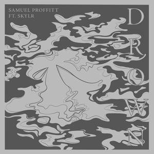 Обложка для Samuel Proffitt feat. Skylr - Drown