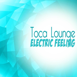 Обложка для Toca Lounge - Electric Feeling