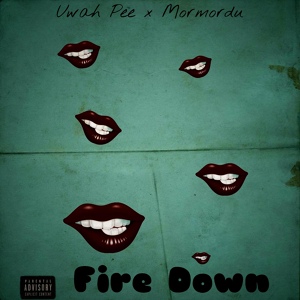 Обложка для Uwah Pee feat. Mormordu - Fire Down (feat. Mormordu)