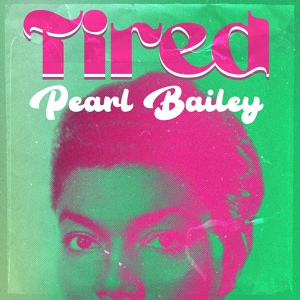 Обложка для Pearl Bailey - Tired