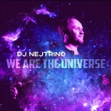 Обложка для DJ Nejtrino - We Are The Universe