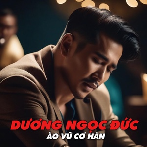 Обложка для Dương Ngọc Đức feat. Huy Thái - Áo Vũ Cơ Hàn