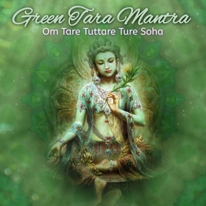 Обложка для Emiliano Bruguera - Green Tara Mantra 108 Times (Om Tare Tuttare Ture Soha)