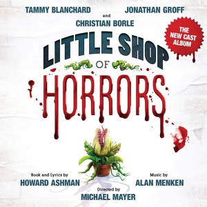 Обложка для Tammy Blanchard, Jonathan Groff, Little Shop of Horrors Off-Broadway Revival Company - Somewhere That's Green