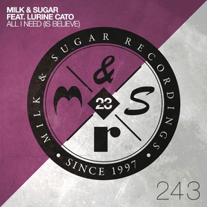 Обложка для Milk & Sugar feat. Lurine Cato - All I Need (Is Believe)