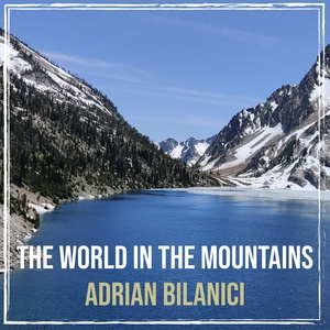 Обложка для Adrian Bilanici - The World in the Mountains