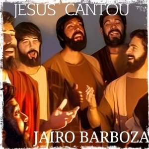 Обложка для Jairo Barboza - Jesus Cantou