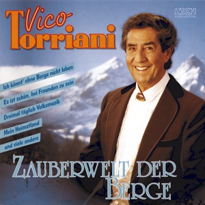 Обложка для Vico Torriani - Zauberlied der Berge