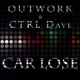 Обложка для Outwork & CTRL Dave - Car Lose (Radio Edit)