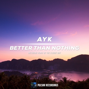 Обложка для Ayk - Better Than Nothing