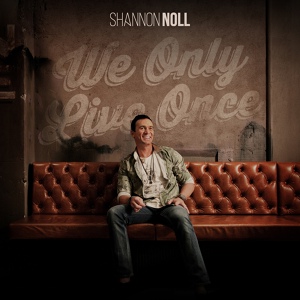 Обложка для Shannon Noll - We Only Live Once