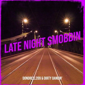 Обложка для Dondrell209, Dirty Dancin' - Late Night Smobbin