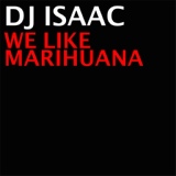 Обложка для DJ Isaac - We Like Marihuana