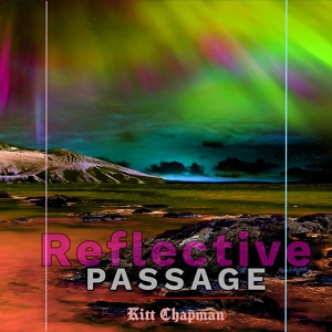 Обложка для Kitt Chapman - Reflective Passage