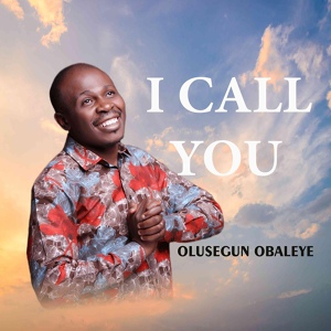 Обложка для Olusegun obaleye - I Call You